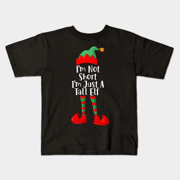 I_m Not Short I_m Just A Tall Elf Funny Christmas Gift Kids T-Shirt by Dunnhlpp